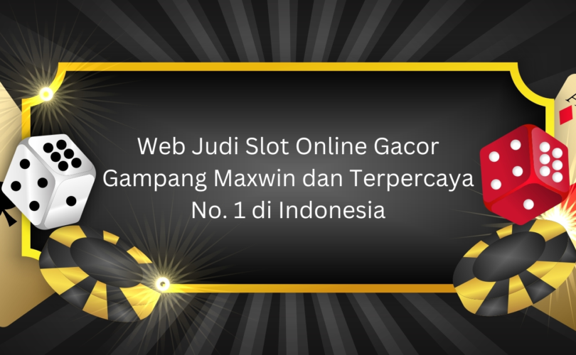 Web Judi Slot Online Gacor Gampang Maxwin dan Terpercaya No. 1 di Indonesia